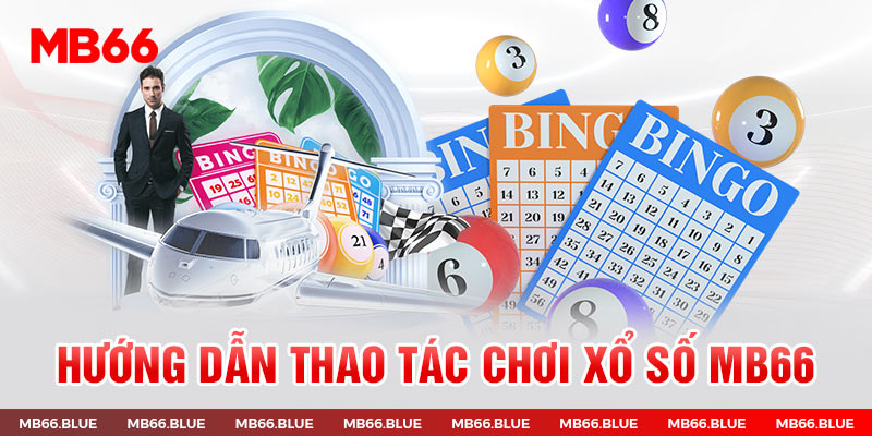 Cách chơi Xổ Số tại MB66 rất đơn giản