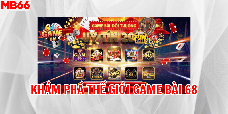 Khám phá thế giới game bài 68